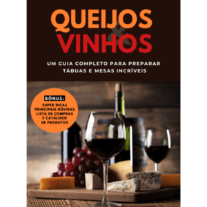 Queijos e Vinhos - Um guia completo para preparar tábuas e mesas incríveis